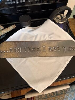 "and then I met you" Rustic Metal Wall Plaque
